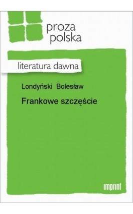 Frankowe szczęście - Bolesław Londyński - Ebook - 978-83-270-0795-7