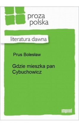 Gdzie mieszka pan Cybuchowicz - Bolesław Prus - Ebook - 978-83-270-2242-4