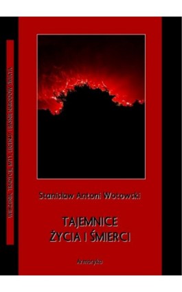 Tajemnice życia i śmierci - Stanisław Antoni Wotowski - Ebook - 978-83-8064-240-9