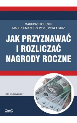 Jak przyznawać i rozliczać nagrody roczne - Mariusz Pigulski - Ebook - 978-83-7440-627-7
