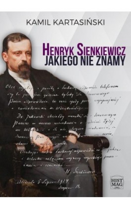 Henryk Sienkiewicz jakiego nie znamy - Kamil Kartasiński - Ebook - 978-83-65156-10-5