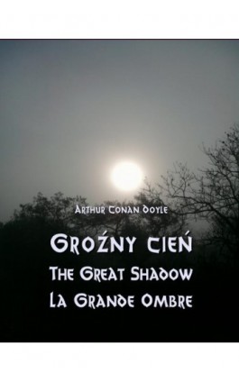Groźny cień - The Great Shadow - La Grande Ombre - Arthur Conan Doyle - Ebook - 978-83-7950-197-7