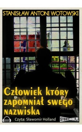 Człowiek który zapomniał swego nazwiska - Stanisław Wotowski - Audiobook - 978-83-7927-224-2