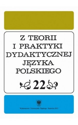 ""Z Teorii i Praktyki Dydaktycznej Języka Polskiego"". T. 22 - Ebook