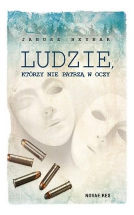 Ludzie, którzy nie patrzą w oczy - Janusz Beynar - Ebook - 978-83-7942-388-0