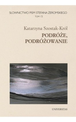 Podróże, podróżowanie - Katarzyna Szostak-Król - Ebook - 978-83-242-1459-4