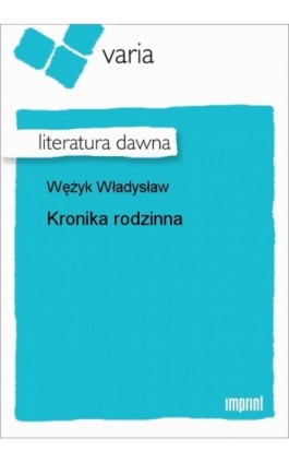 Kronika rodzinna - Władysław Wężyk - Ebook - 978-83-270-3041-2