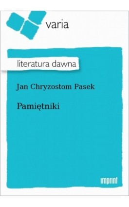 Pamiętniki - Jan Chryzostom Pasek - Ebook - 978-83-270-4128-9
