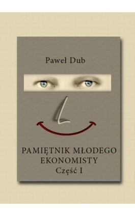 Pamiętnik młodego ekonomisty - Paweł Dub - Ebook - 978-83-7859-071-2