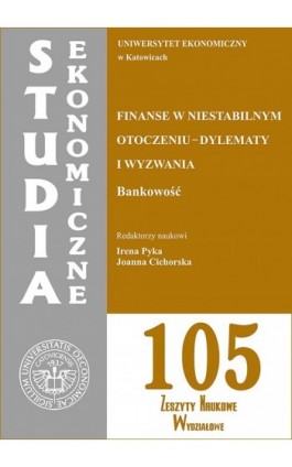 Studia Ekonomiczne. Finanse w niestabilnym otoczeniu - dylematy i wyzwania. Bankowość. SE 105 - Ebook