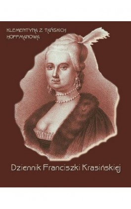 Dziennik Franciszki Krasińskiej - Klementyna Hoffmanowa - Ebook - 978-83-7950-202-8