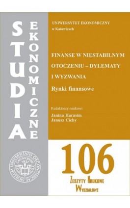 Studia Ekonomiczne. Finanse w niestabilnym otoczeniu - dylematy i wyzwania. Rynki finansowe. SE 106 - Ebook