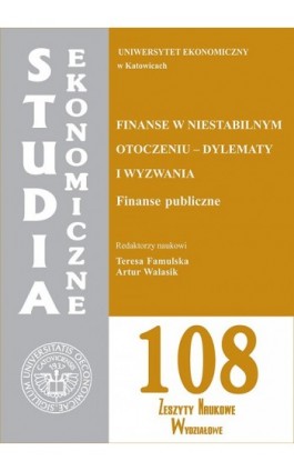 Studia Ekonomiczne. Finanse w niestabilnym otoczeniu - dylematy i wyzwania. Finanse publiczne. SE 108 - Ebook