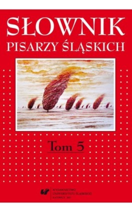 Słownik pisarzy śląskich. T. 5 - Ebook - 978-83-226-3067-9