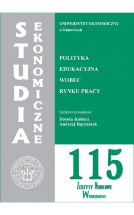 Studia Ekonomiczne. Polityka edukacyjna wobec rynku pracy. SE 115 - Ebook