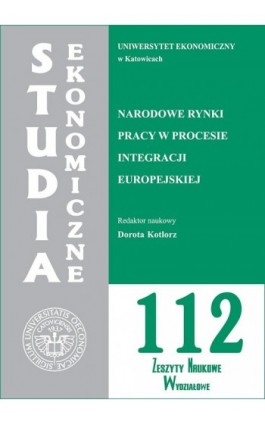 Studia Ekonomiczne. Narodowe rynki pracy w procesie integracji europejskiej. SE 112 - Ebook