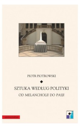 Sztuka według polityki - Piotr Piotrowski - Ebook - 978-83-242-1052-7