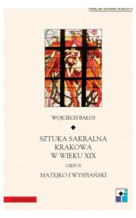 Sztuka sakralna Krakowa w wieku XIX Część II Matejko i Wyspiański - Wojciech Bałus - Ebook - 978-83-242-1020-6