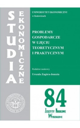 Studia Ekonomiczne. Problemy gospodarcze w ujęciu teoretycznym i praktycznym. SE 84 - Ebook