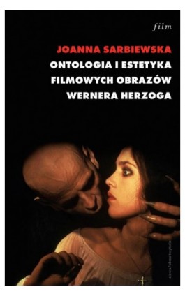 Ontologia i estetyka filmowych obrazów Wernera Herzoga - Joanna Sarbiewska - Ebook - 978-83-7453-273-0