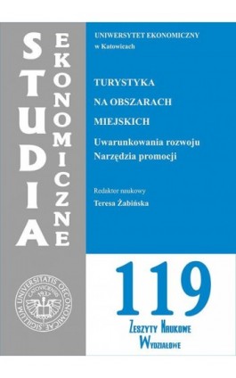 Studia Ekonomiczne. Turystyka na obszarach miejskich. Uwarunkowania rozwoju. Narzędzia promocji. SE 119 - Ebook