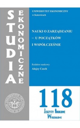 Studia Ekonomiczne. Nauki o zarządzaniu - u początków i współcześnie. SE 118 - Ebook