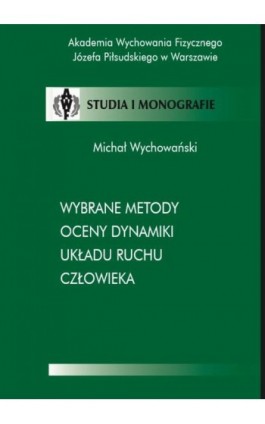 Wybrane metody oceny dynamiki układu ruchu człowieka - Michał Wychowański - Ebook - 978-83-89630-72-8