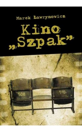 Kino Szpak - Marek Ławrynowicz - Ebook - 978-83-62948-25-3