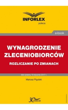 WYNAGRODZENIE ZLECENIOBIORCÓW rozliczanie po zmianach - Mariusz Pigulski - Ebook - 978-83-65789-04-4