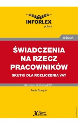 Świadczenia na rzecz pracowników – skutki dla rozliczenia VAT - Aneta Szwęch - Ebook - 978-83-65789-27-3
