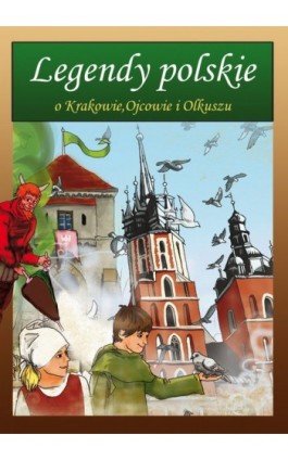 Legendy polskie o Krakowie, Ojcowie i Olkuszu - Małgorzata Korczyńska - Ebook - 978-83-7898-402-3
