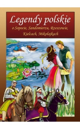 Legendy polskie o Sopocie, Sandomierzu, Rzeszowie, Kielcach, Mikołajkach - Małgorzata Korczyńska - Ebook - 978-83-7898-495-5