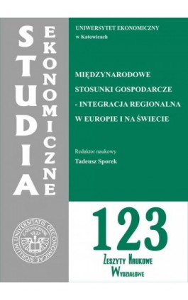 Studia Ekonomiczne. Międzynarodowe stosunki gospodarcze - integracja regionalna w Europie i na świecie. SE 123 - Ebook