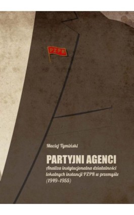 Partyjni agenci - Maciej Tymiński - Ebook - 978-83-235-1142-7