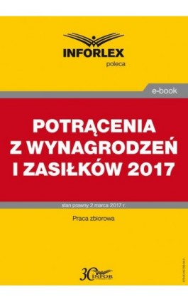 POTRĄCENIA Z WYNAGRODZEŃ I ZASIŁKÓW po zmianie przepisów w 2017 r. - Dorota Brzeszczak-Zagrodzka - Ebook - 978-83-65789-00-6