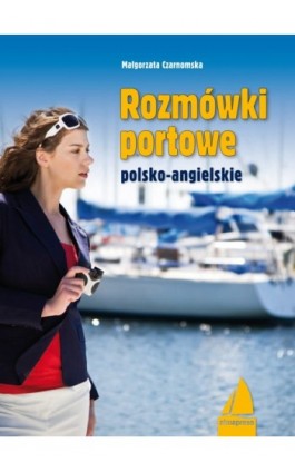 Rozmówki portowe angielsko-polskie - Małgorzata Czarnomska - Ebook - 978-83-7020-468-6
