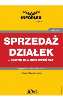 Sprzedaż działek – skutki dla rozliczeń VAT - Łukasz Matusiakiewicz - Ebook - 978-83-65947-10-9