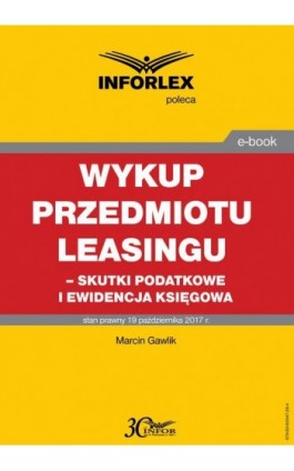 Wykup przedmiotu leasingu – skutki podatkowe i ewidencja księgowa - Marcin Gawlik - Ebook - 978-83-65947-28-4