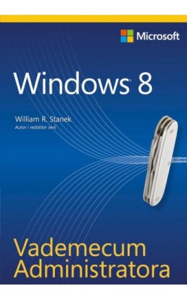Vademecum Administratora Windows 8 - William R. Stanek - Ebook - 978-83-7541-286-4