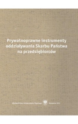 Prywatnoprawne instrumenty oddziaływania Skarbu Państwa na przedsiębiorców - Ebook - 978-83-8012-656-5