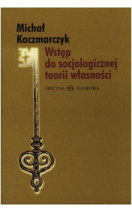 Wstęp do socjologicznej teorii własności - Michał Kaczmarczyk - Ebook - 978-83-64363-45-0