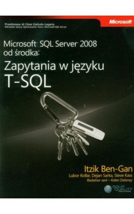 Microsoft SQL Server 2008 od środka: Zapytania w języku T-SQL - Itzik Ben-Gan, Lubor Kollar, Dejan Sarka, Steve Ka Mentors) - Ebook - 978-83-7541-245-1