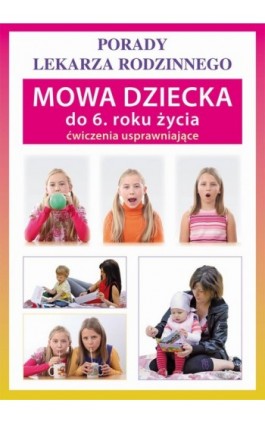 Mowa dziecka do 6. roku życia. Ćwiczenia usprawniające - Sylwia Szczepańska - Ebook - 978-83-7774-469-7