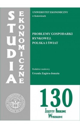 Studia Ekonomiczne. Problemy gospodarki rynkowej. Polska i świat. SE 130 - Ebook