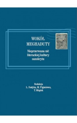 Wokół Meghaduty. Nieprzerwana nić literackiej kultury sanskrytu - Lidia Sudyka - Ebook - 978-83-7638-478-8