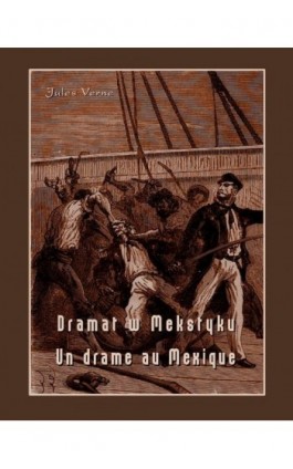Dramat w Meksyku. Un drame au Mexique - Jules Verne - Ebook - 978-83-8064-099-3