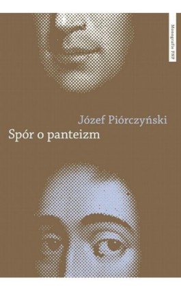 Spór o panteizm. Droga Spinozy do filozofii i kultury niemieckiej - Józef Piórczyński - Ebook - 978-83-941-6667-0
