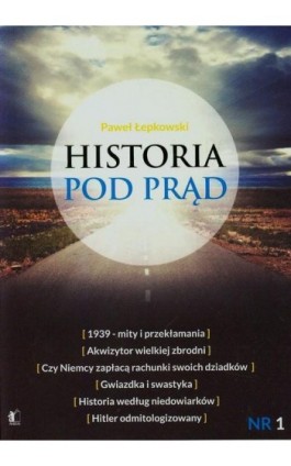 Historia pod prąd - Paweł Łepkowski - Ebook - 978-83-62908-56-1