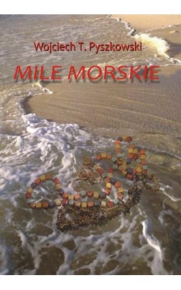 Mile morskie - Wojciech T. Pyszkowski - Ebook - 978-83-7859-817-6