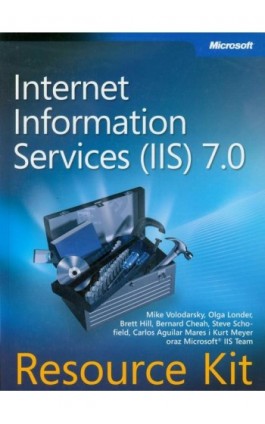 Microsoft Internet Information Services (IIS) 7.0 Resource Kit - Mike Volodarsky, Olga Londer, Brett Hill, Bernard Team - Ebook - 978-83-7541-260-4